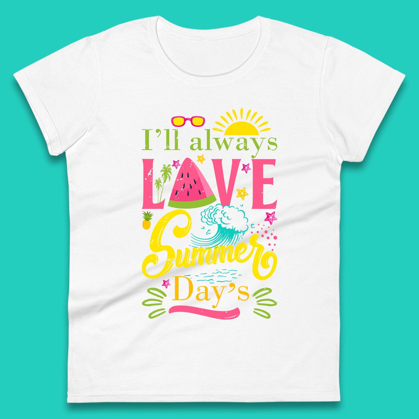 I'll Always Love Summer Day Summertime Love Summer Day's Beach Womens Tee Top