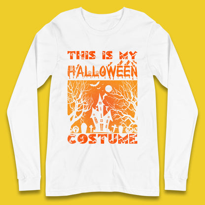 This Is My Halloween Costume Horror Scary Haunted House Spooky Season Long Sleeve T Shirt