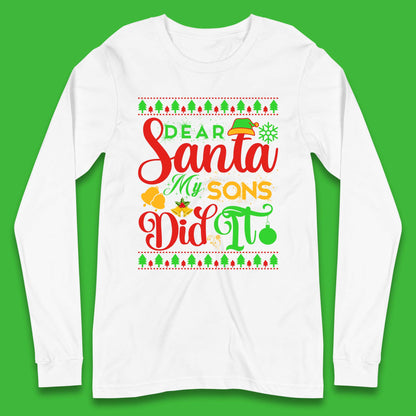 Dear Santa My Son Did It Christmas Long Sleeve T-Shirt