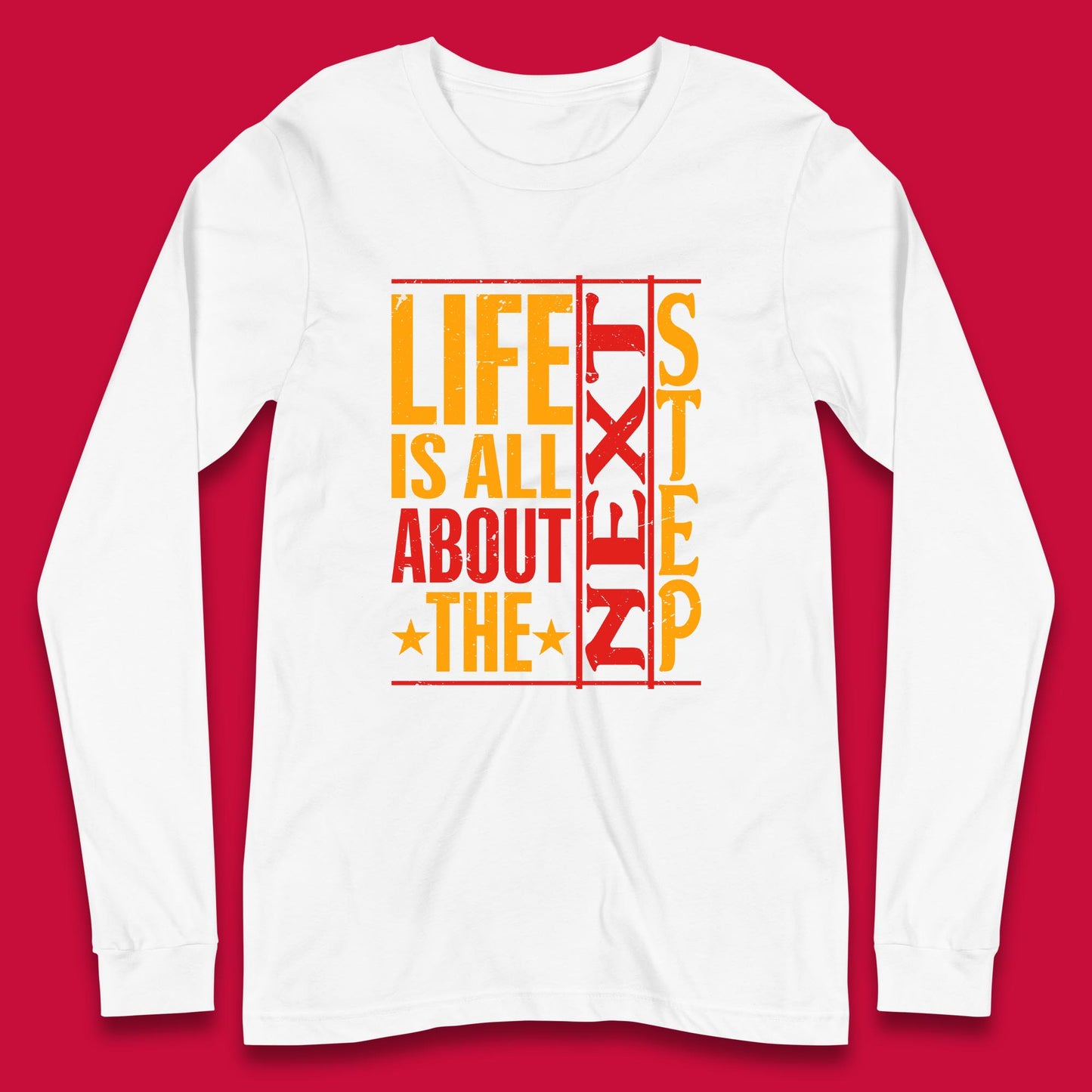 Life Is All About The Next Step Motivational Quote Gift Long Sleeve T Shirt