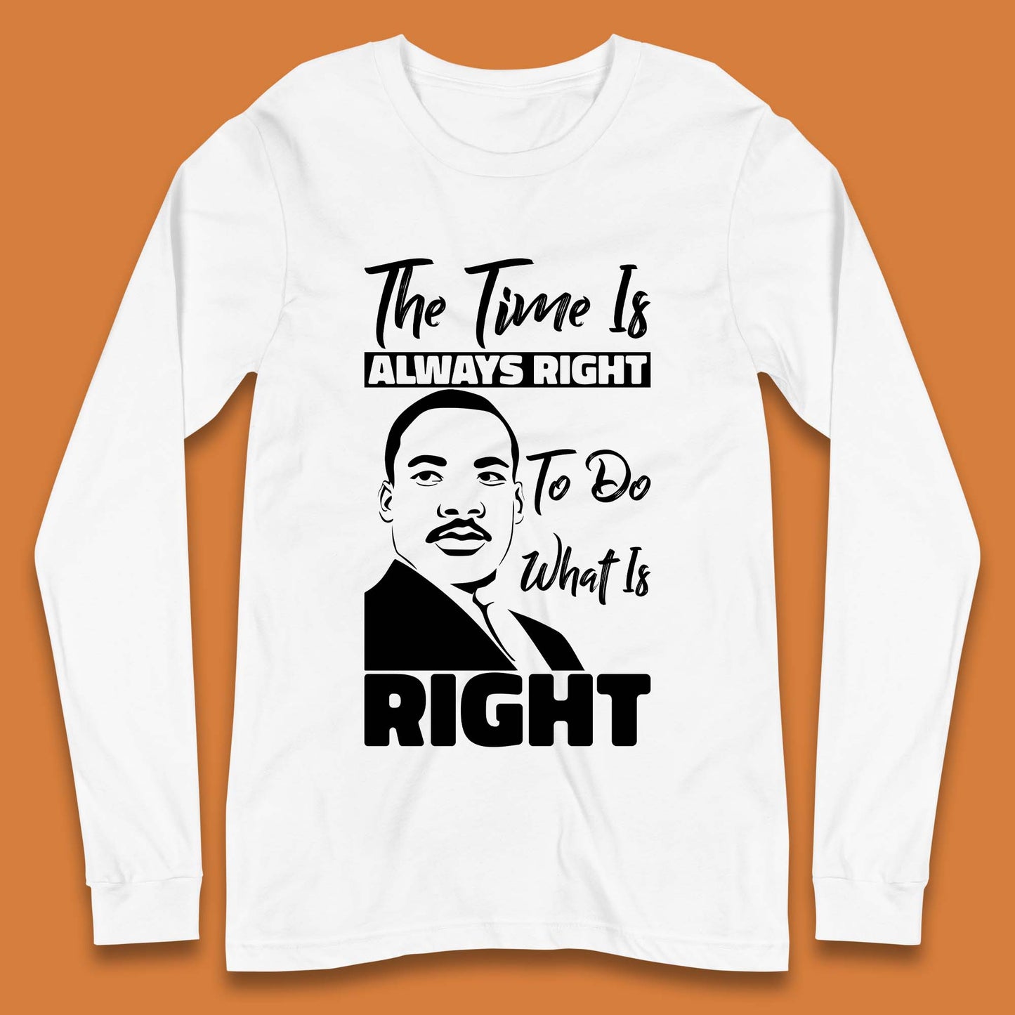 Martin Luther King Jr Quote Long Sleeve T-Shirt