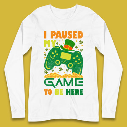 I Paused My Game To Be Here Long Sleeve T-Shirt