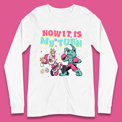 Now It's My Turn Long Sleeve T-Shirt