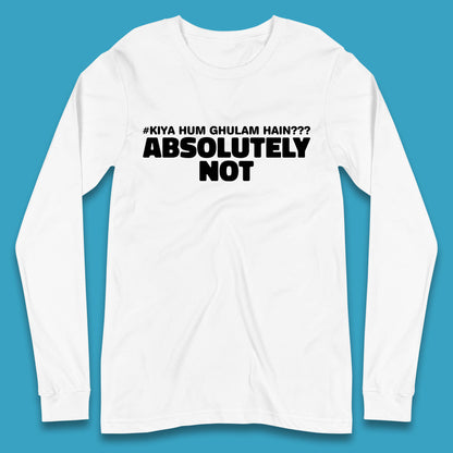 Kya Hum Ghulam Hain??? Absolutely Not Imran Khan Supporter Gift Long Sleeve T Shirt