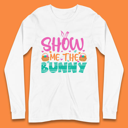 Show Me The Bunny Long Sleeve T-Shirt