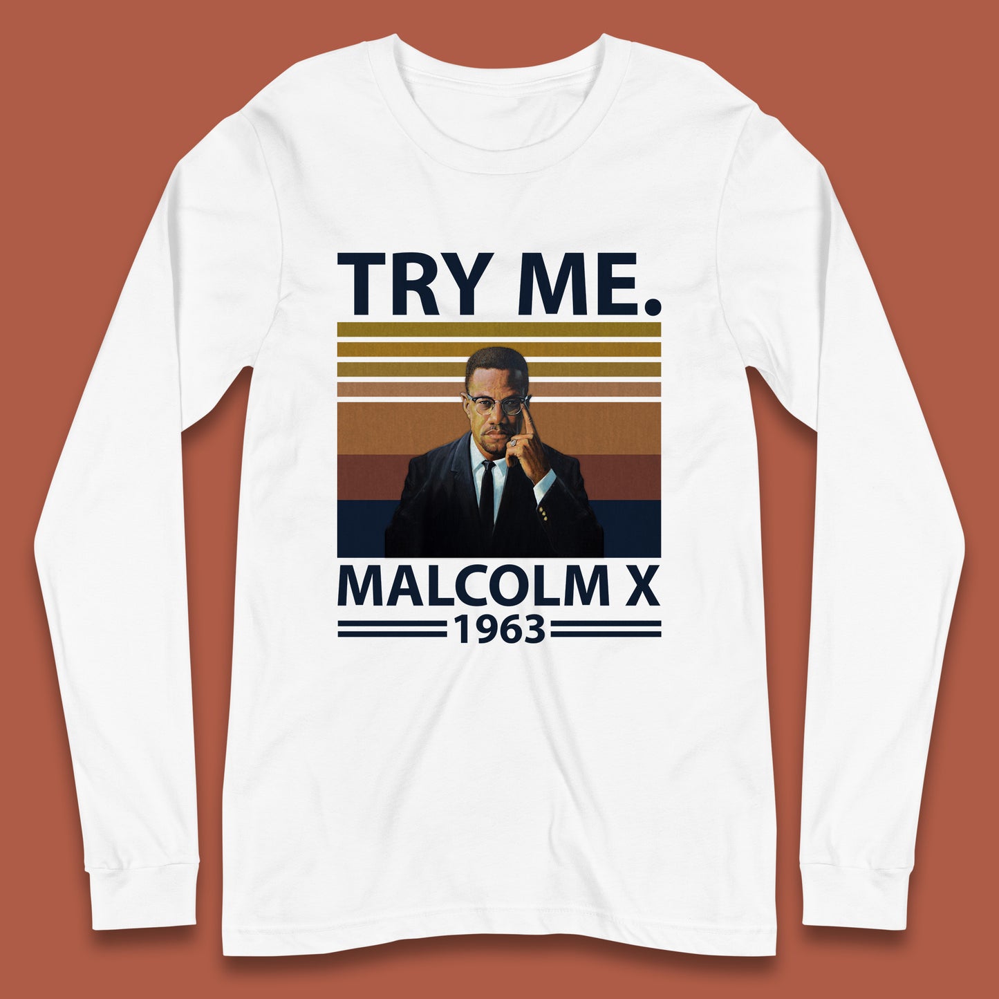 Try Me Malcolm X 1963 Justice Freedom Black Lives Matter Black History Human Rights Activist Long Sleeve T Shirt