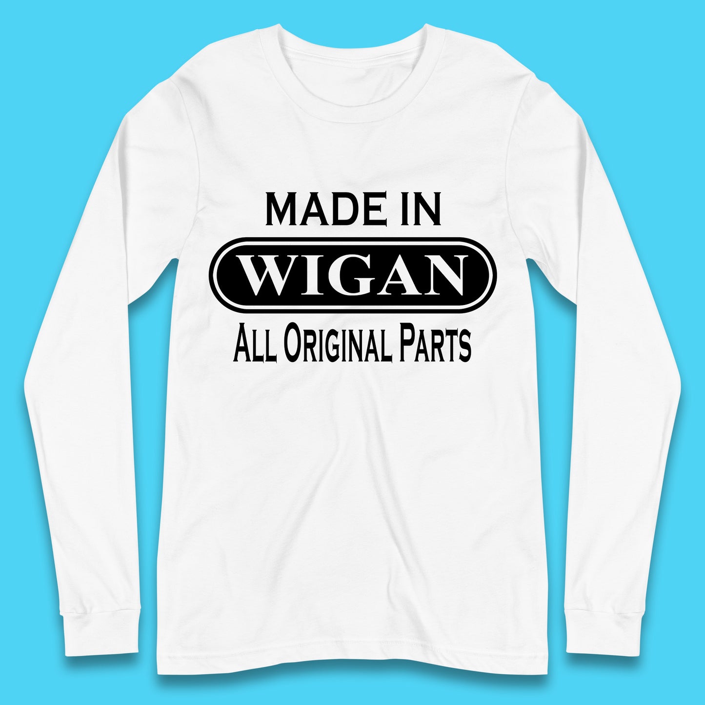 Made In Wigan All Original Parts Vintage Retro Birthday Town In Greater Manchester, England Gift Long Sleeve T Shirt