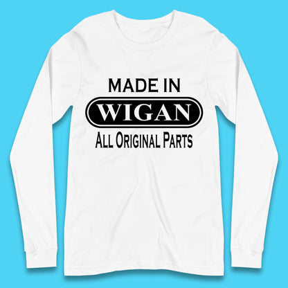 Made In Wigan All Original Parts Vintage Retro Birthday Town In Greater Manchester, England Gift Long Sleeve T Shirt