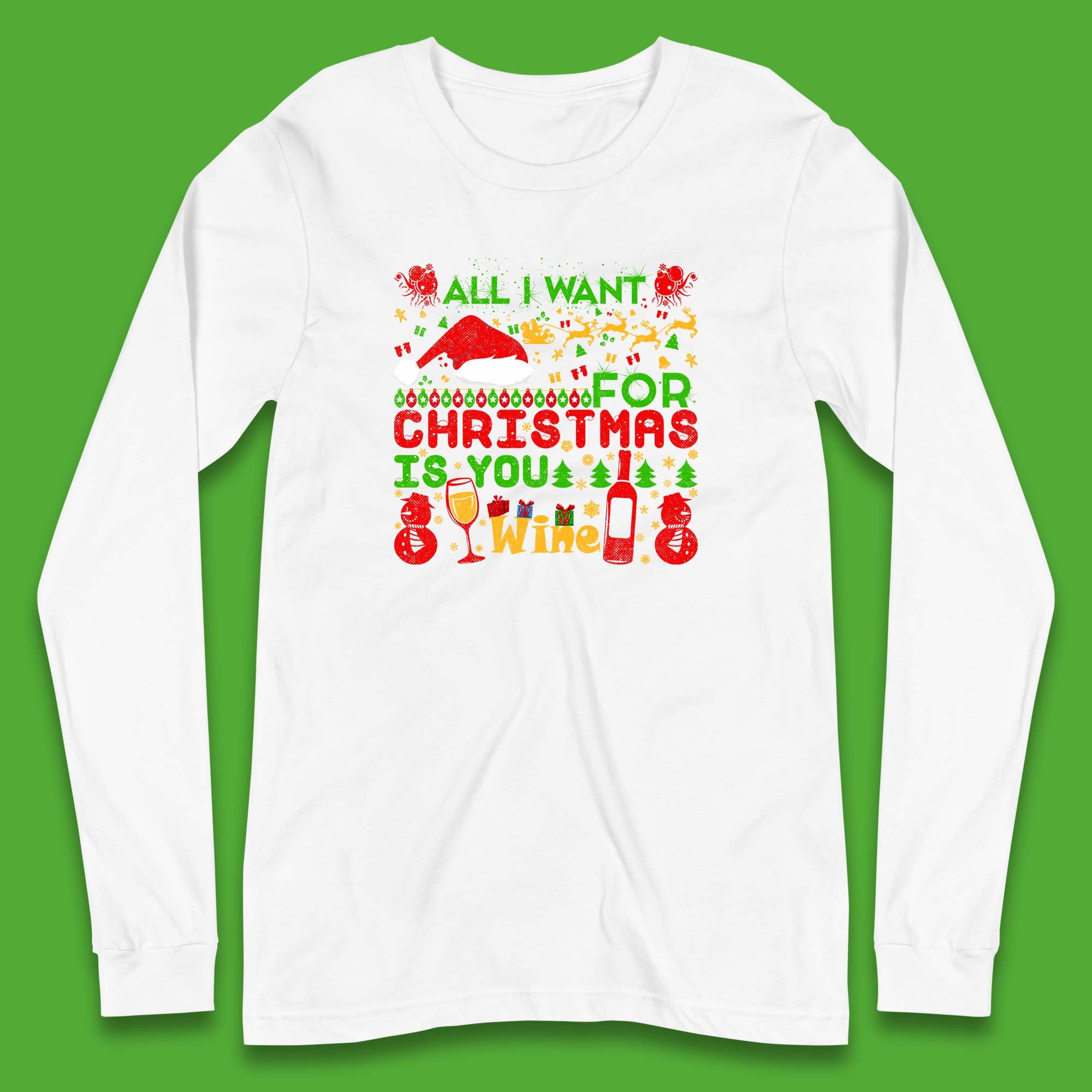 All I Want For Christmas Is Wine Xmas Drinking Party Wine Lover Long Sleeve T Shirt