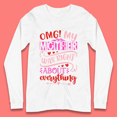 My Mother Was Right Long Sleeve T-Shirt