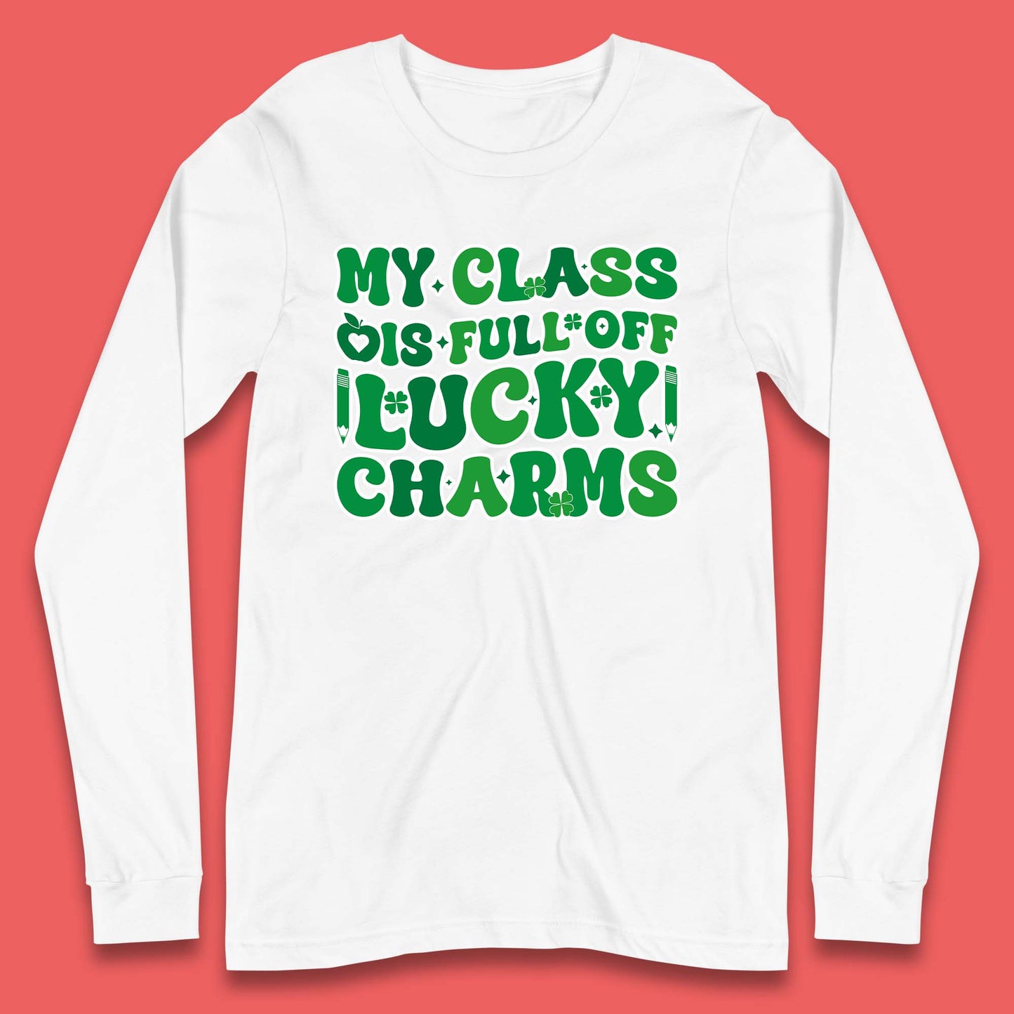 My Class Is Full Of Lucky Charms Long Sleeve T-Shirt
