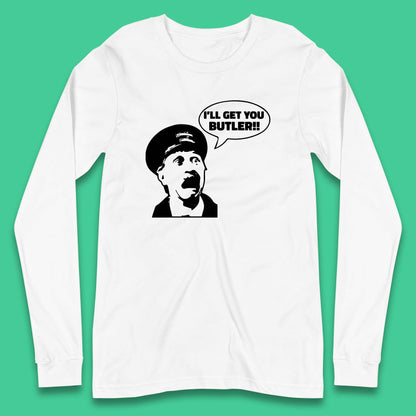 I'll Get You Butler Blakey On The Buses Bus Inspector Cult Comedy Legend Long Sleeve T Shirt