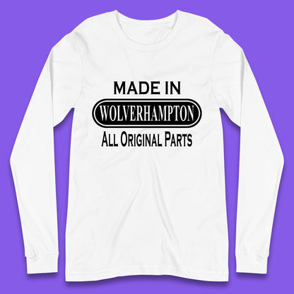 Made In Wolverhampton All Original Parts Vintage Retro Birthday City In West Midlands, England Gift Long Sleeve T Shirt