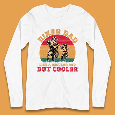Biker Dad Like A Regular Dad But Cooler Long Sleeve T-Shirt