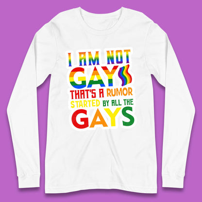 I Am Not Gay Long Sleeve T-Shirt