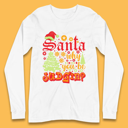 christmas santa why you be judgin funny quotes t shirt