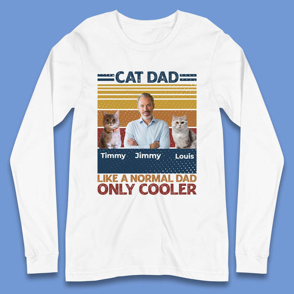 Personalised Cat Dad Like A Normal Dad Long Sleeve T-Shirt
