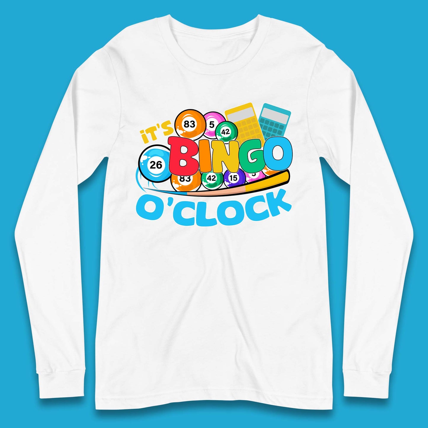 It's Bingo O'Clock Long Sleeve T-Shirt
