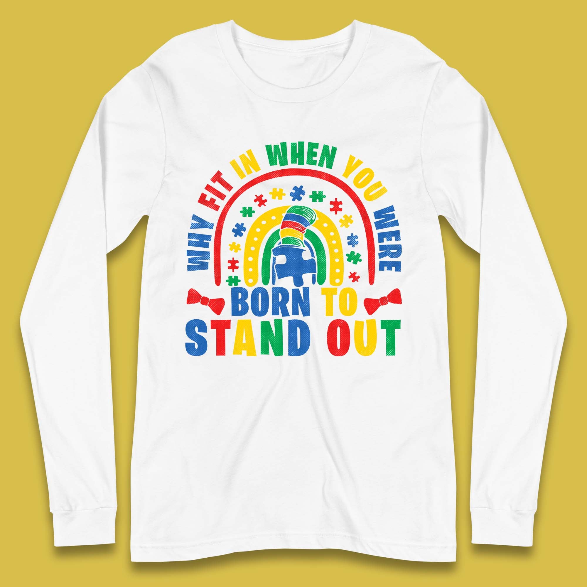 You Were Born To Stand Out Long Sleeve T-Shirt
