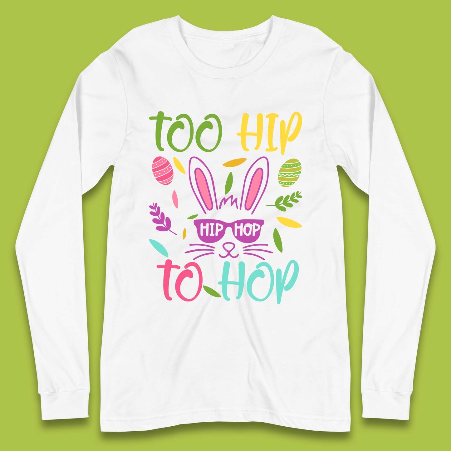 Too Hip To Hop Long Sleeve T-Shirt