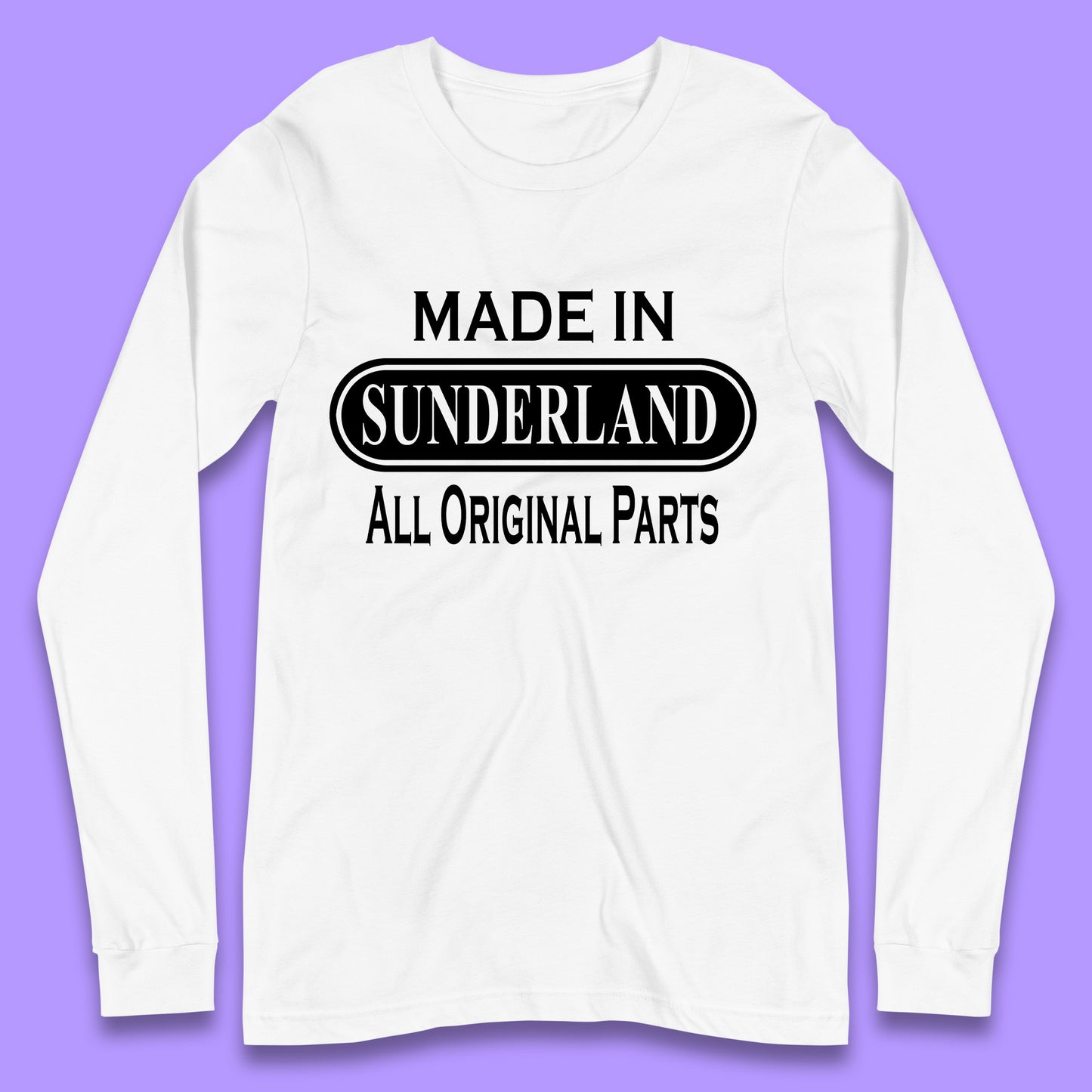 Made In Sunderland All Original Parts Vintage Retro Birthday Port City In Tyne And Wear, England Gift Long Sleeve T Shirt