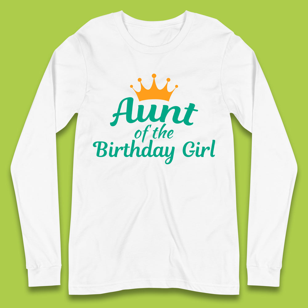 Aunt Of The Birthday Girl Long Sleeve T-Shirt