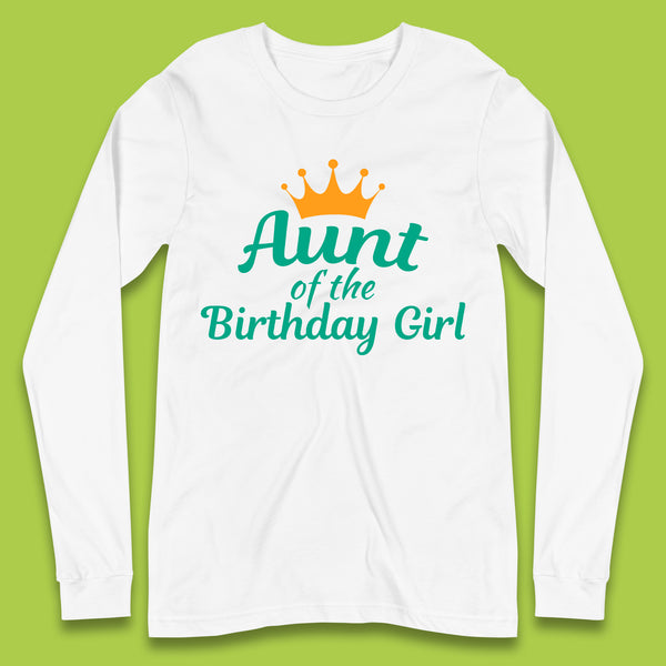 Aunt Of The Birthday Girl Long Sleeve T-Shirt