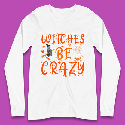 Witches Be Crazy Halloween Basic Witch Witches Be Trippin Witchy Halloween Quote Long Sleeve T Shirt