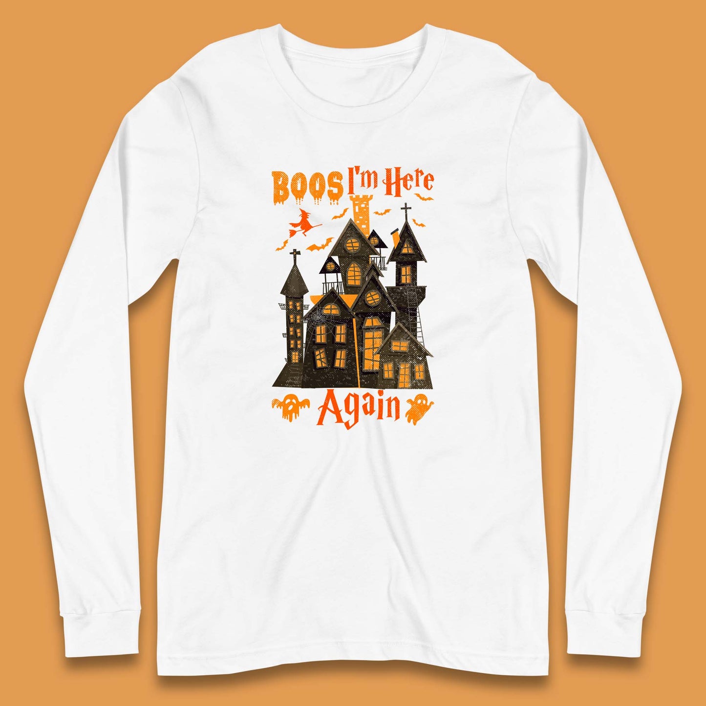 Boos I'm Here Again Halloween Haunted House Horror Scary Spooky Season Long Sleeve T Shirt