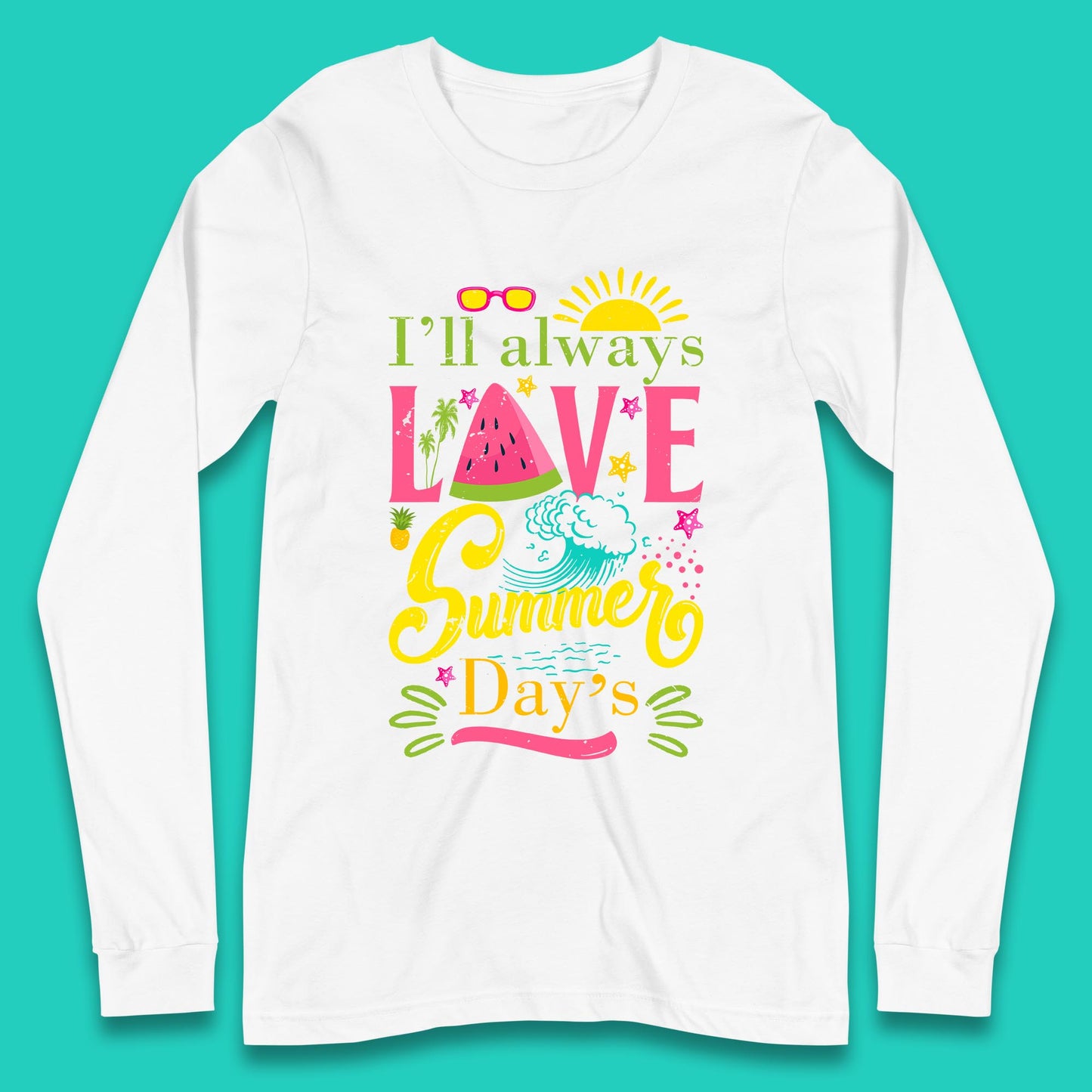 I'll Always Love Summer Day Summertime Love Summer Day's Beach Long Sleeve T Shirt