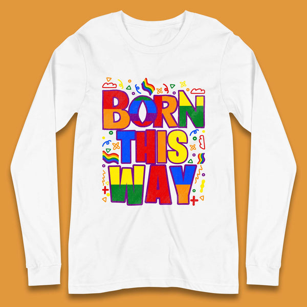 Lgbt Born This Way Long Sleeve T-Shirt