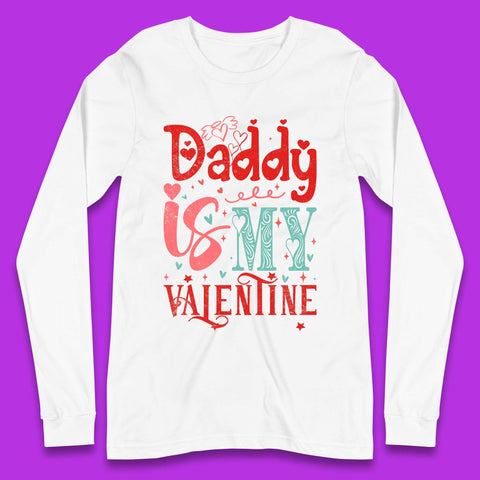 Daddy Is My Valentine Long Sleeve T-Shirt