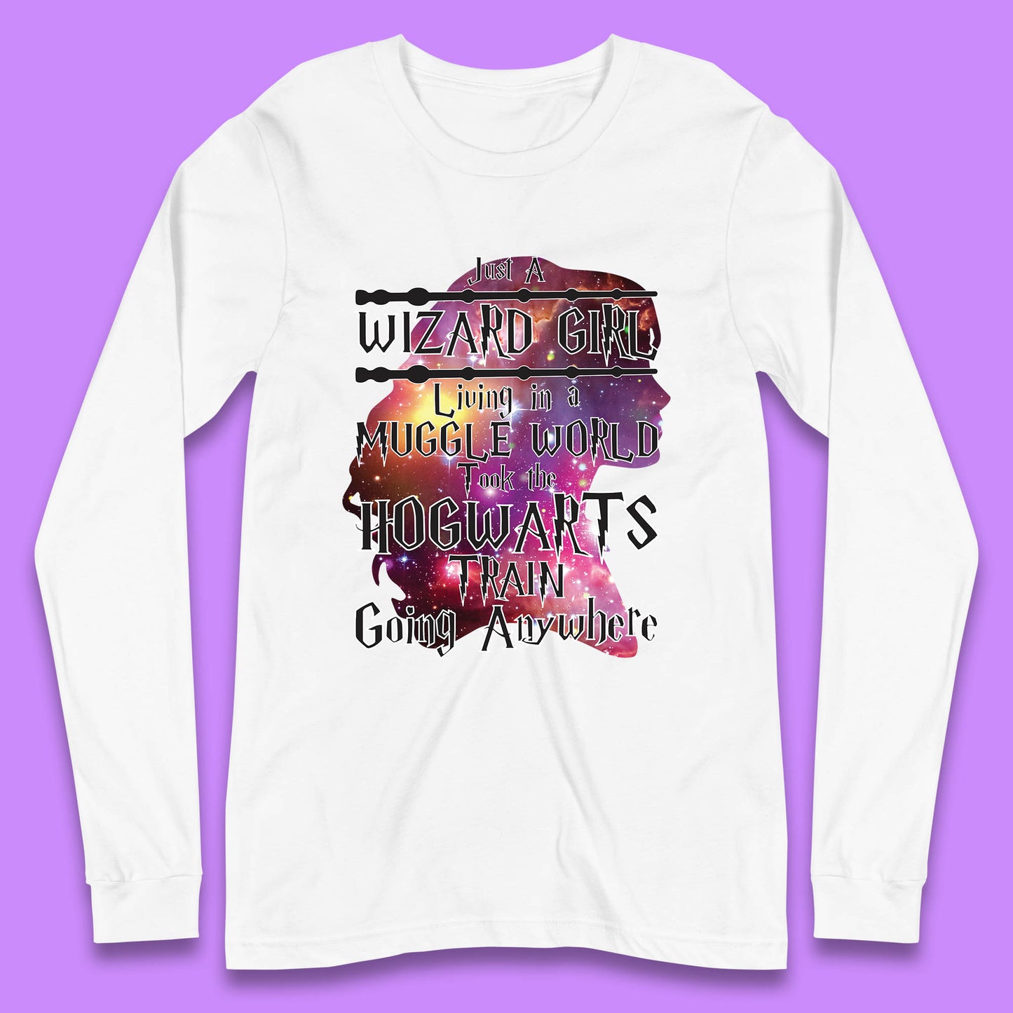 Harry Potter Just A Wizard Girl Living In A Muggle World Took The Hogwarts Train Going Anywhere Long Sleeve T Shirt