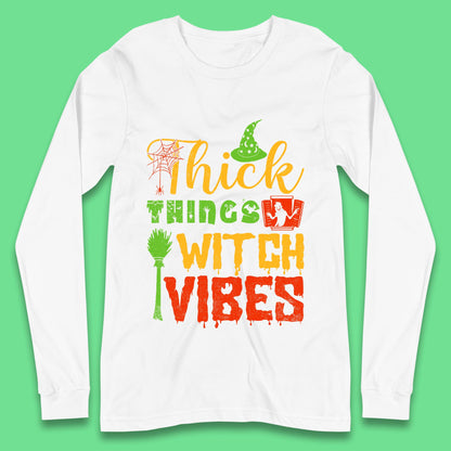 Thick Things Witch Vibes Halloween Magic Spooky Witches Witchcraft Long Sleeve T Shirt