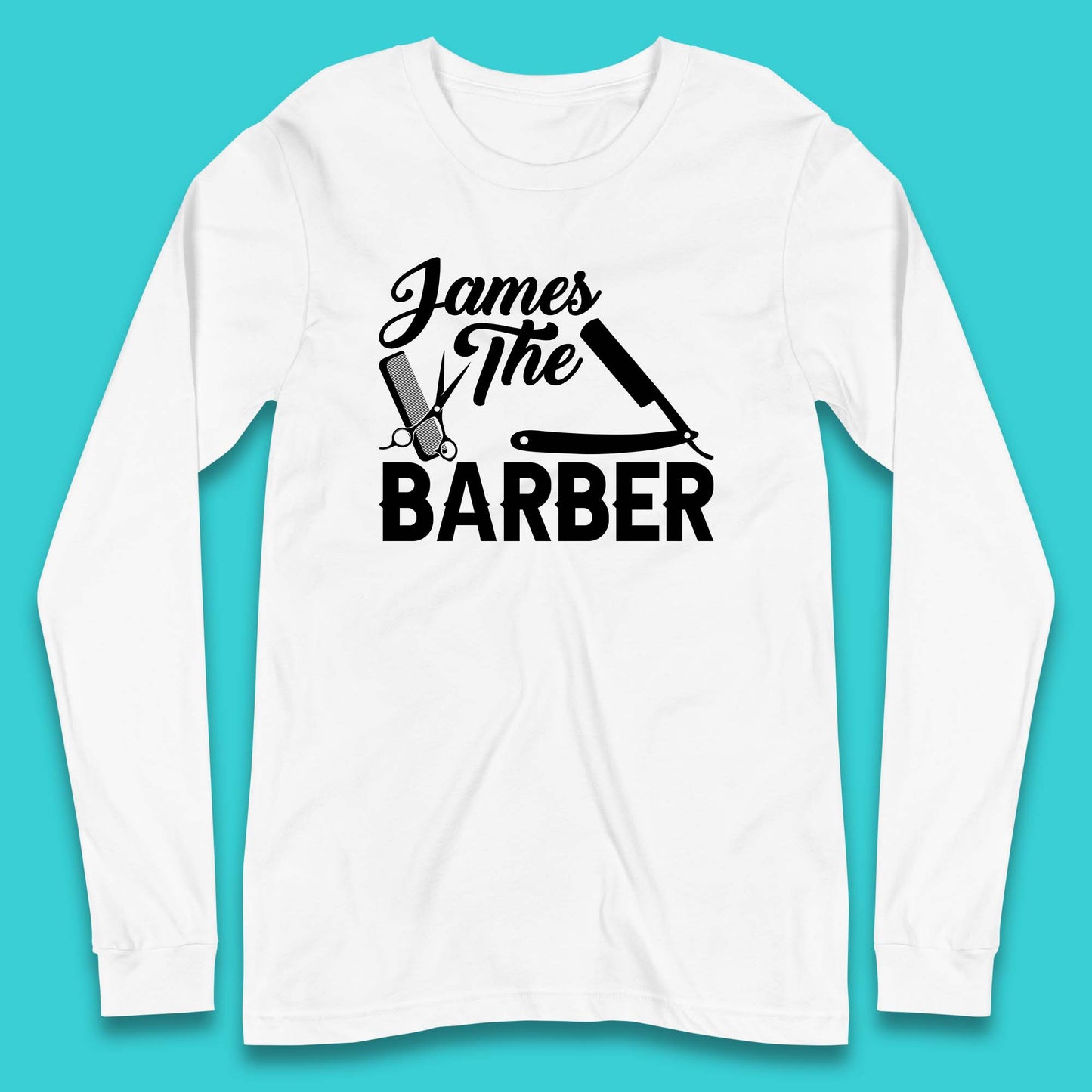 Personalised The Barber Hairdresser Your Name Barbershop Hair Stylist Long Sleeve T Shirt