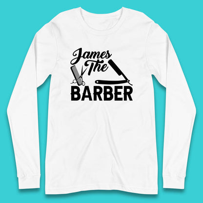 Personalised The Barber Hairdresser Your Name Barbershop Hair Stylist Long Sleeve T Shirt