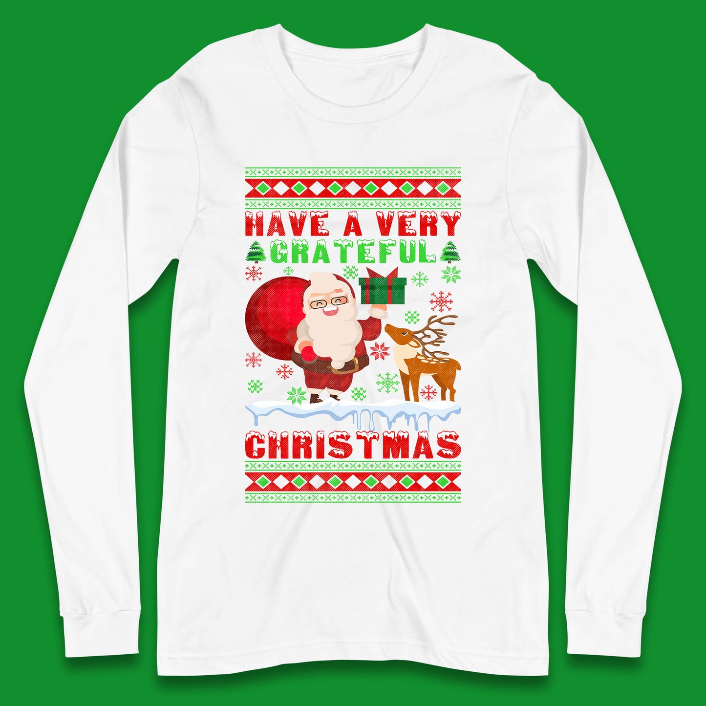Have A Very Grateful Christmas Santa Claus Reindeer Bring Xmas Gift Long Sleeve T Shirt