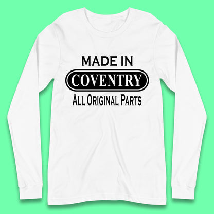 Made In Coventry All Original Parts Vintage Retro Birthday City In West Midlands, England Gift Long Sleeve T Shirt