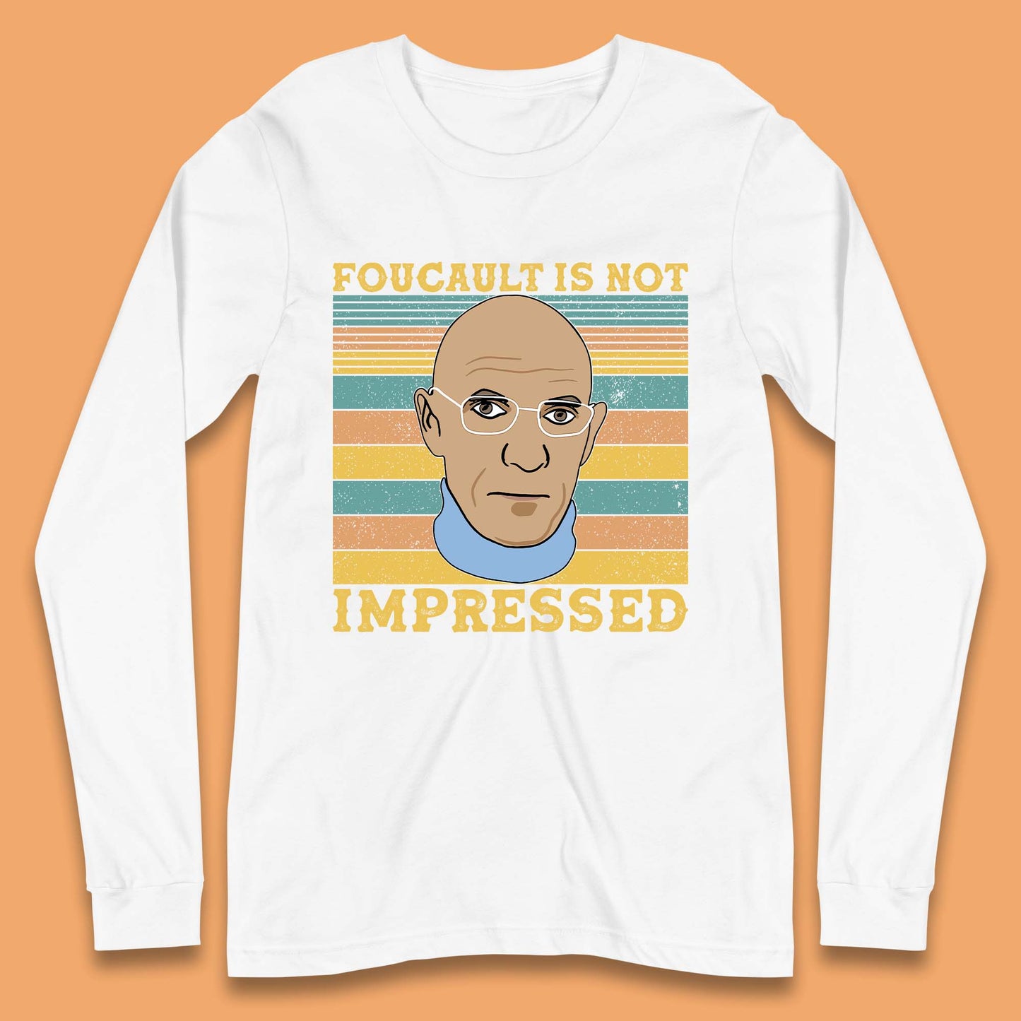 Foucault Is Not Impressed Long Sleeve T-Shirt