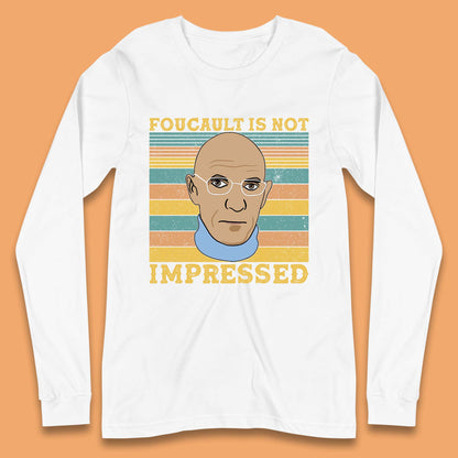 Foucault Is Not Impressed Long Sleeve T-Shirt