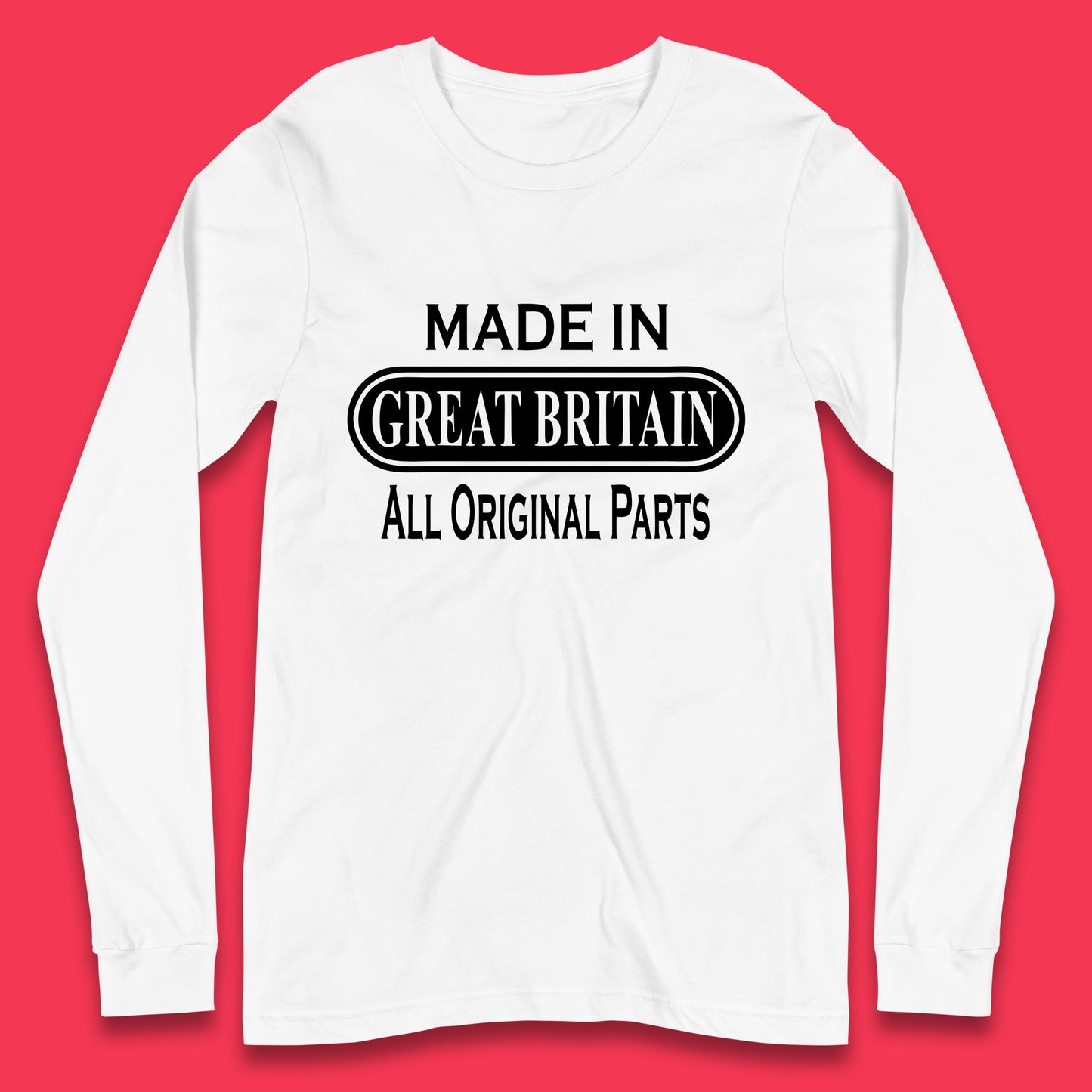 Made In Great Britain All Original Parts Vintage Retro Birthday British Born United Kingdom Country In Europe Long Sleeve T Shirt