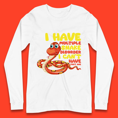 I Have Multiple Snake Disorder I Can't Have Just One Funny Snake Lover Long Sleeve T Shirt