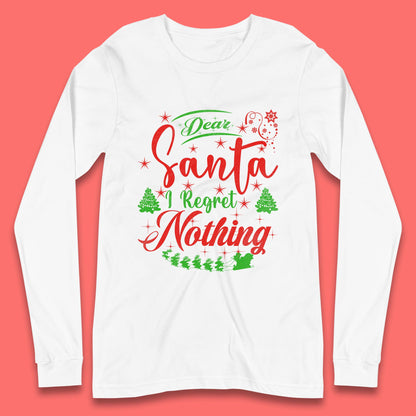 dear santa i regret nothing long sleeve t shirt