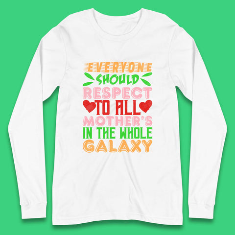 Respect All Mothers In The Galaxy Long Sleeve T-Shirt