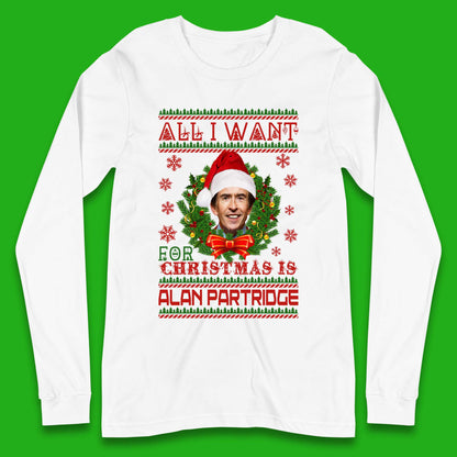 Want Alan Partridge For Christmas Long Sleeve T-Shirt