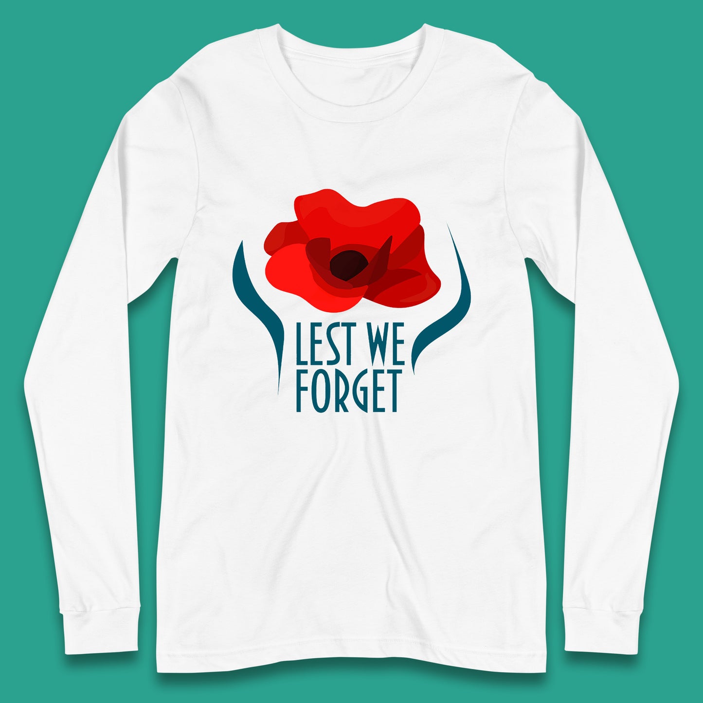 Lest We Forget Poppy Flower Remembrance Day British Armed Force Long Sleeve T Shirt