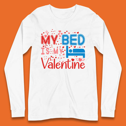 My Bed Is My Valentine Long Sleeve T-Shirt