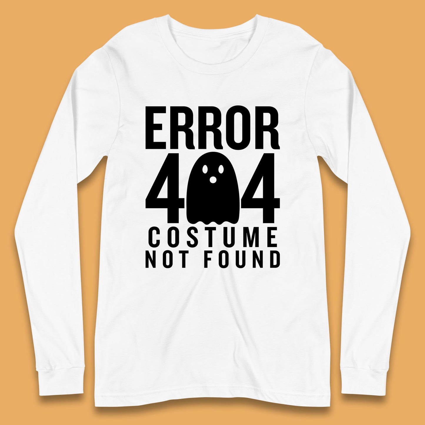 Error 404 Costume Not Found Halloween This Is My Halloween Costume Error 404 Long Sleeve T Shirt