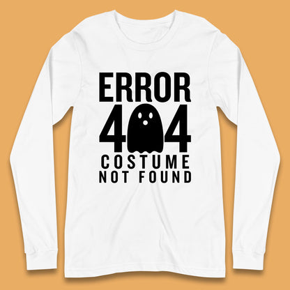 Error 404 Costume Not Found Halloween This Is My Halloween Costume Error 404 Long Sleeve T Shirt