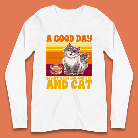 A Good Day Start With The Coffee And Cat Funny Coffee Cats Lovers Long Sleeve T Shirt